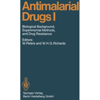 Antimalarial Drugs I: Biological Background, Experimental Methods, and Drug Resi [Paperback]