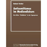 Antisemitismus im Mediendiskurs: Die Aff?re Waldheim in der Tagespresse [Paperback]