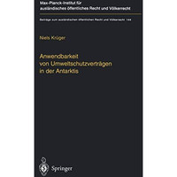 Anwendbarkeit von Umweltschutzvertr?gen in der Antarktis: The Applicability of E [Hardcover]