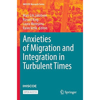 Anxieties of Migration and Integration in Turbulent Times [Paperback]