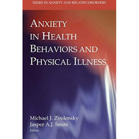 Anxiety in Health Behaviors and Physical Illness [Hardcover]