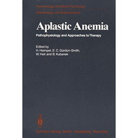 Aplastic Anemia: Pathophysiology and Approaches to Therapy [Paperback]