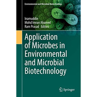 Application of Microbes in Environmental and Microbial Biotechnology [Hardcover]