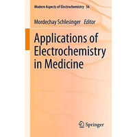 Applications of Electrochemistry in Medicine [Hardcover]