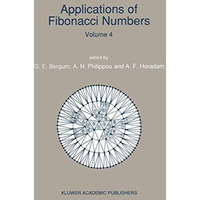 Applications of Fibonacci Numbers: Volume 4 Proceedings of The Fourth Internati [Paperback]