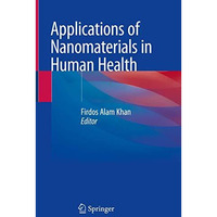 Applications of Nanomaterials in Human Health [Hardcover]