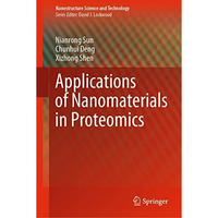 Applications of Nanomaterials in Proteomics [Hardcover]