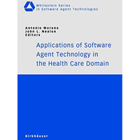 Applications of Software Agent Technology in the Health Care Domain [Paperback]