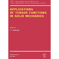 Applications of Tensor Functions in Solid Mechanics [Paperback]