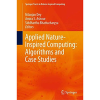 Applied Nature-Inspired Computing: Algorithms and Case Studies [Hardcover]