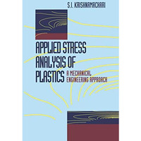 Applied Stress Analysis of Plastics: A Mechanical Engineering Approach [Hardcover]