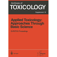 Applied Toxicology: Approaches Through Basic Science: Proceedings of the 1996 EU [Paperback]