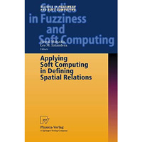 Applying Soft Computing in Defining Spatial Relations [Hardcover]