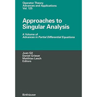 Approaches to Singular Analysis: A Volume of Advances in Partial Differential Eq [Hardcover]