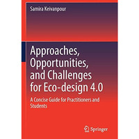 Approaches, Opportunities, and Challenges for Eco-design 4.0: A Concise Guide fo [Paperback]