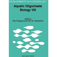 Aquatic Oligochaete Biology VIII: Proceedings of the 8th International Symposium [Hardcover]