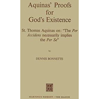 Aquinas Proofs for Gods Existence: St. Thomas Aquinas on: The Per Accidens Ne [Paperback]