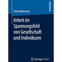 Arbeit im Spannungsfeld von Gesellschaft und Individuum [Paperback]