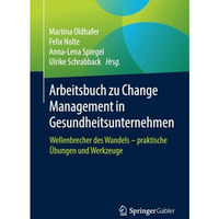 Arbeitsbuch zu Change Management in Gesundheitsunternehmen: Wellenbrecher des Wa [Paperback]