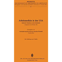 Arbeitsmedizin in den USA: Bericht der Teilnehmer an einer Studienreise 6.Septem [Paperback]