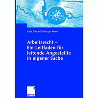 Arbeitsrecht - Ein Leitfaden f?r leitende Angestellte in eigener Sache [Paperback]