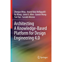 Architecting A Knowledge-Based Platform for Design Engineering 4.0 [Paperback]