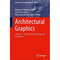 Architectural Graphics: Volume 2 - Graphics for Knowledge and Production [Hardcover]