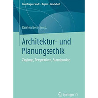 Architektur- und Planungsethik: Zug?nge, Perspektiven, Standpunkte [Paperback]