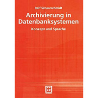 Archivierung in Datenbanksystemen: Konzept und Sprache [Paperback]