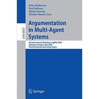 Argumentation in Multi-Agent Systems: 6th International Workshop, ArgMAS 2009, B [Paperback]