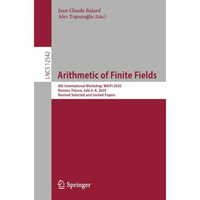 Arithmetic of Finite Fields: 8th International Workshop, WAIFI 2020, Rennes, Fra [Paperback]