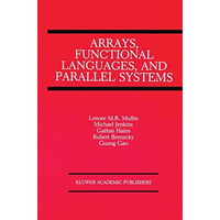 Arrays, Functional Languages, and Parallel Systems [Hardcover]