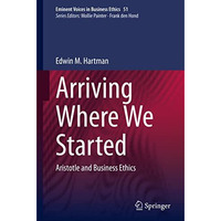 Arriving Where We Started: Aristotle and Business Ethics [Hardcover]