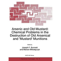 Arsenic and Old Mustard: Chemical Problems in the Destruction of Old Arsenical a [Hardcover]