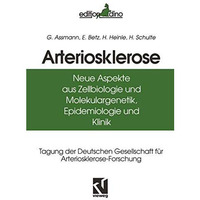 Arteriosklerose: Neue Aspekte aus Zellbiologie und Molekulargenetik, Epidemiolog [Paperback]