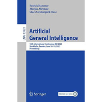 Artificial General Intelligence: 16th International Conference, AGI 2023, Stockh [Paperback]