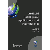 Artificial Intelligence Applications and Innovations II: IFIP TC12 and WG12.5 -  [Hardcover]