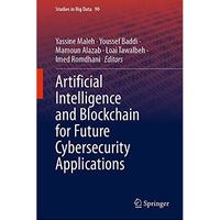 Artificial Intelligence and Blockchain for Future Cybersecurity Applications [Hardcover]