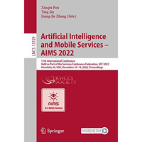 Artificial Intelligence and Mobile Services  AIMS 2022: 11th International Conf [Paperback]