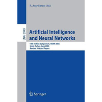 Artificial Intelligence and Neural Networks: 14th Turkish Symposium, TAINN 2005, [Paperback]