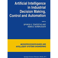 Artificial Intelligence in Industrial Decision Making, Control and Automation [Paperback]