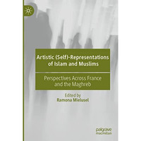 Artistic (Self)-Representations of Islam and Muslims: Perspectives Across France [Paperback]