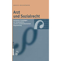 Arzt und Sozialrecht: Rechtliche Grundlagen der Sozialmedizin und der sozialmedi [Paperback]