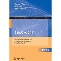 AsiaSim 2012 - Part III: Asia Simulation Conference 2012, Shanghai, China, Octob [Paperback]