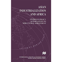 Asian Industrialization and Africa: Studies in Policy Alternatives to Structural [Paperback]