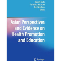 Asian Perspectives and Evidence on Health Promotion and Education [Hardcover]