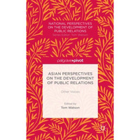 Asian Perspectives on the Development of Public Relations: Other Voices [Hardcover]