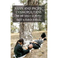 Asian and Pacific Cosmopolitans: Self and Subject in Motion [Hardcover]