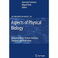 Aspects of Physical Biology: Biological Water, Protein Solutions, Transport and  [Hardcover]