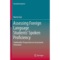 Assessing Foreign Language Students Spoken Proficiency: Stakeholder Perspective [Paperback]